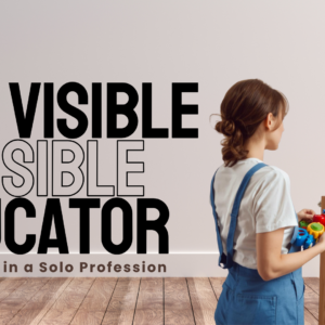 The Visible Invisible Educator